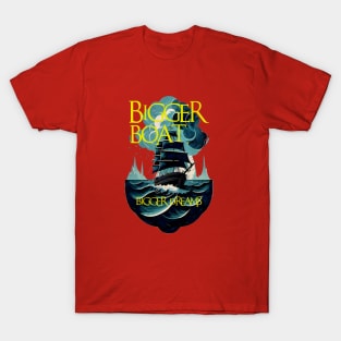Big ship, big dreams T-Shirt